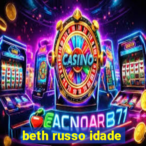 beth russo idade